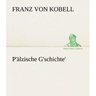 P'älzische G'schichte', Belletristik von Franz von Kobell