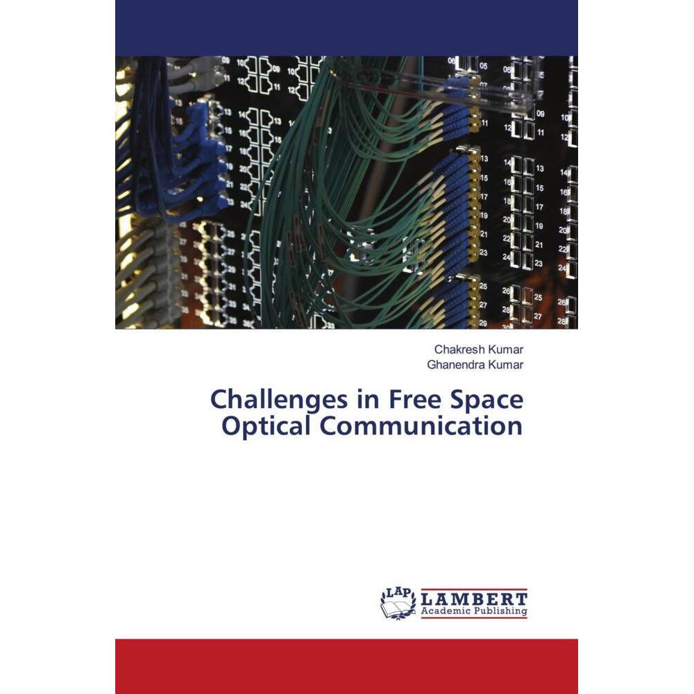 Challenges in Free Space Optical Communication, Fachbücher von Chakresh Kumar, Ghanendra Kumar