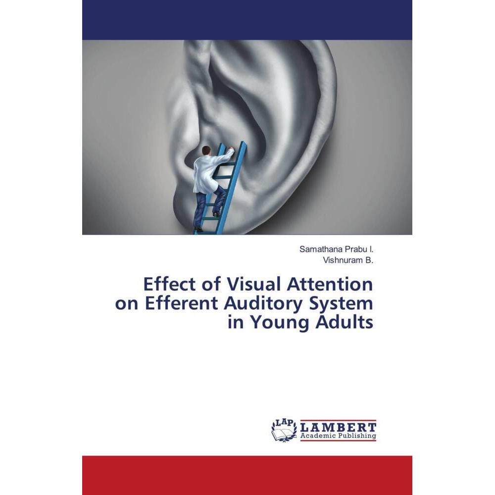Effect of Visual Attention on Efferent Auditory System in Young Adults, Fachbücher von Vishnuram B., Samathana Prabu I.