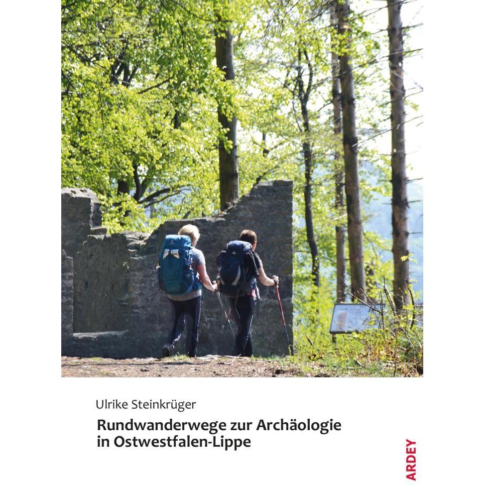 Rundwanderwege zur Archäologie in Ostwestfalen-Lippe, Ratgeber von Ulrike Steinkrüger