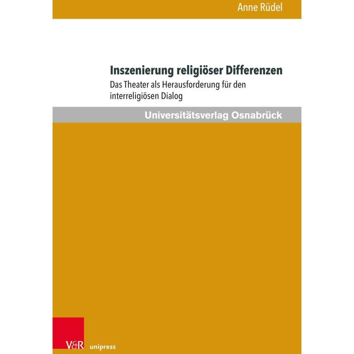 Inszenierung religiöser Differenzen, Fachbücher von Anne D. Rüdel
