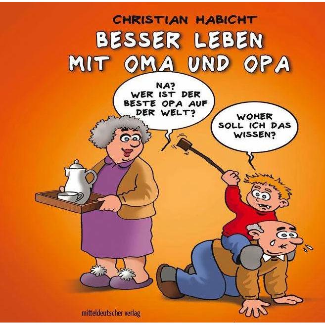 Besser leben mit Oma und Opa, Belletristik von Christian Habicht