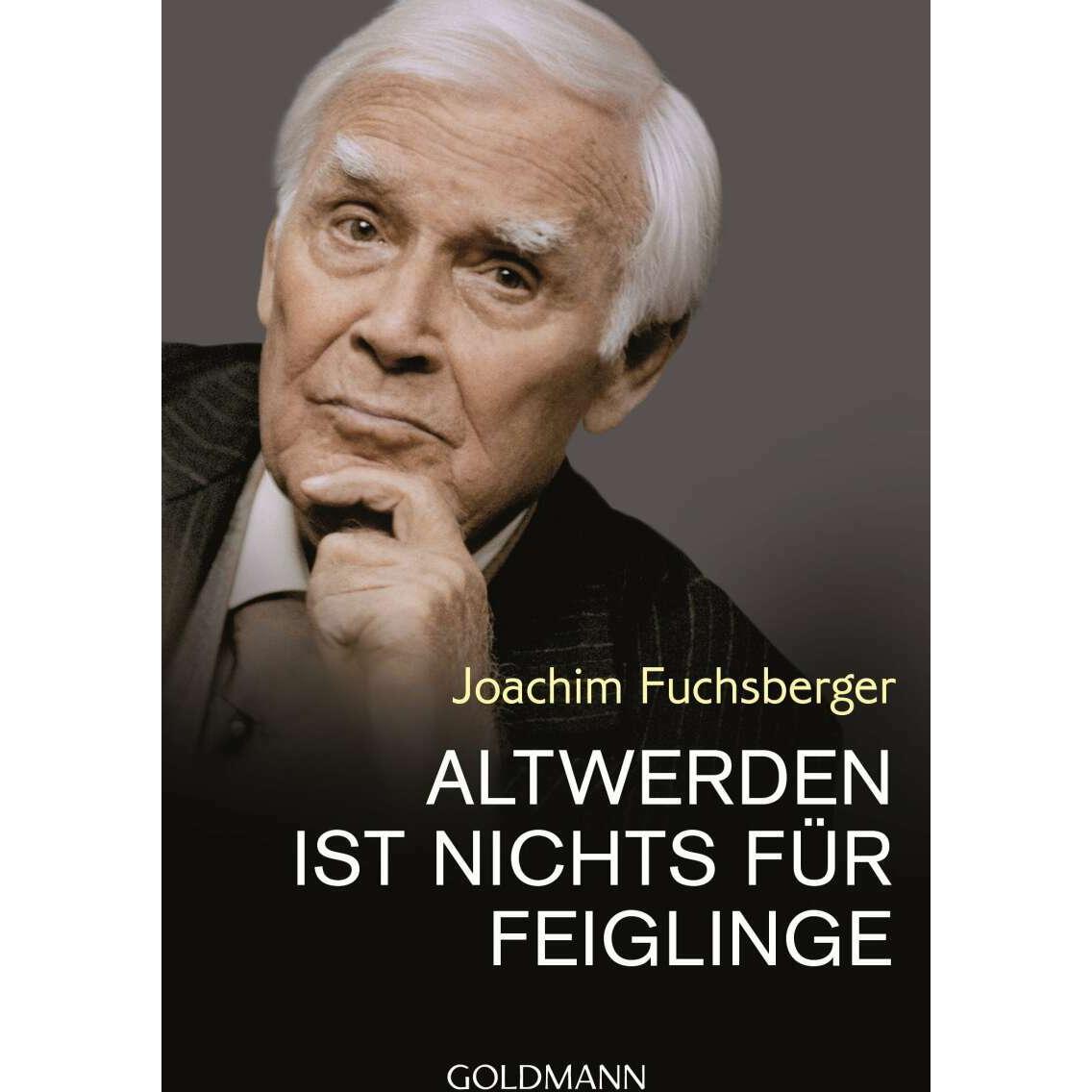 Altwerden ist nichts für Feiglinge, Sachbücher von Joachim Fuchsberger