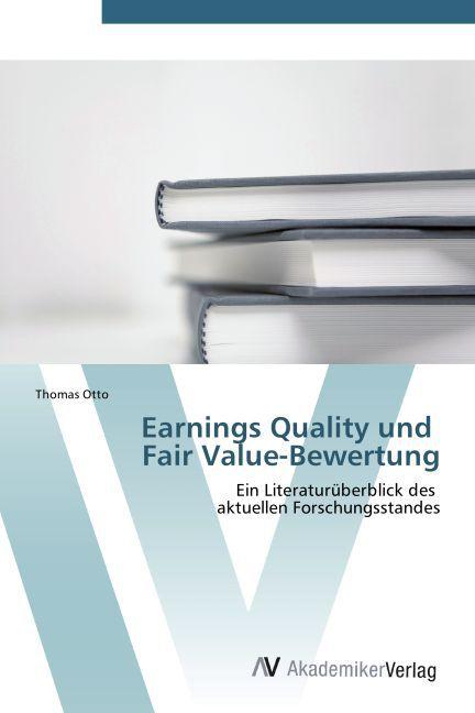 Produktbild Earnings Quality und Fair Value-Bewertung (Deutsch, Thomas Otto, 2012)
