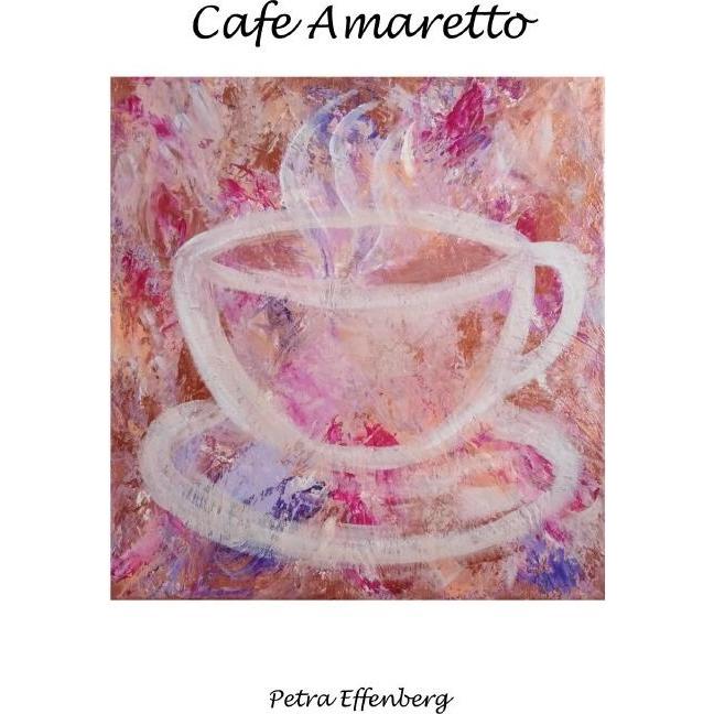 Cafe Amaretto, Belletristik von Petra Effenberg