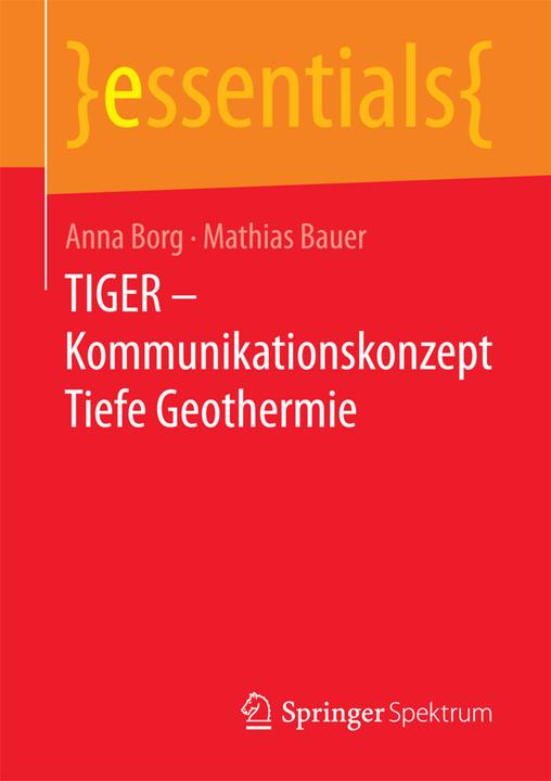 Produktbild TIGER - Kommunikationskonzept Tiefe Geothermie (Deutsch, Anna Borg, Mathias Jürgen Bauer, 2017)