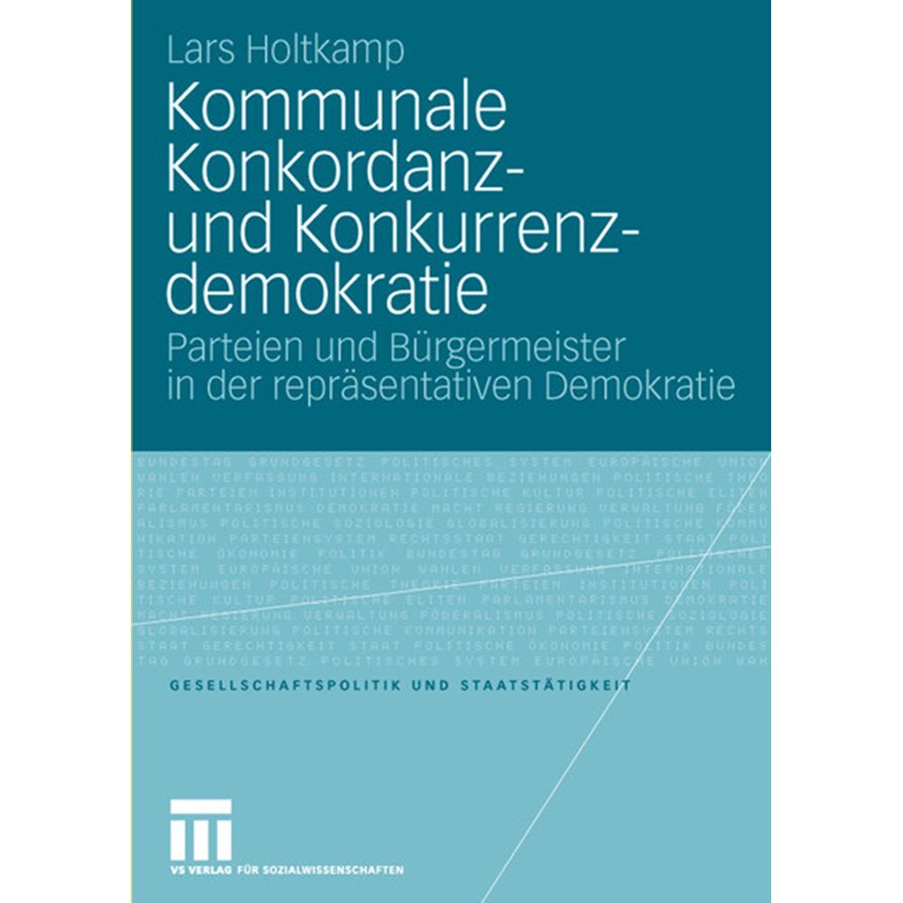 Kommunale Konkordanz- und Konkurrenzdemokratie, Fachbücher von Lars Holtkamp