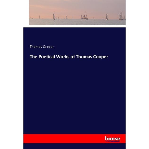 The Poetical Works of Thomas Cooper, Belletristik von Thomas Cooper
