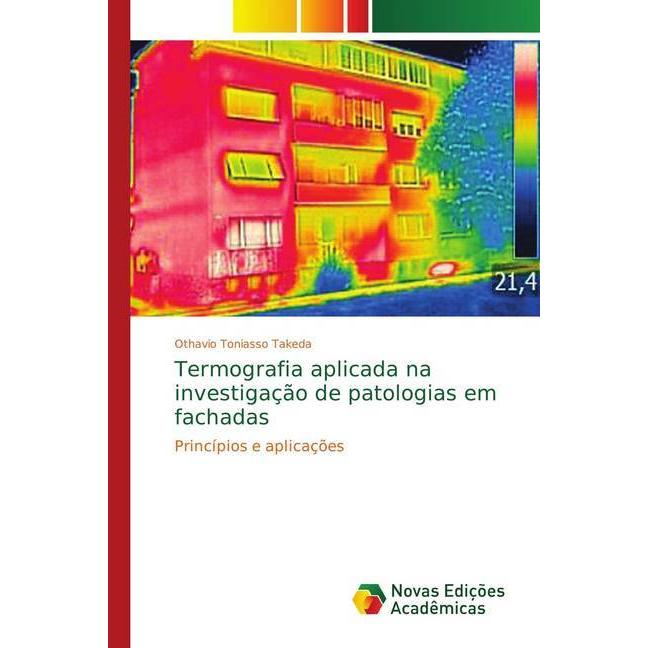 Termografia aplicada na investigação de patologias em fachadas, Fachbücher von Othavio Toniasso Takeda