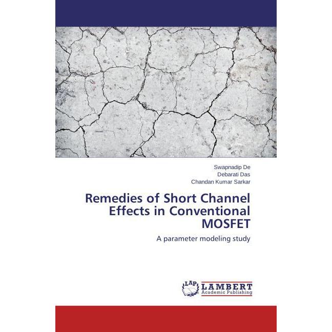 Remedies of Short Channel Effects in Conventional MOSFET, Fachbücher von Swapnadip De, Debarati Das, Chandan Kumar Sarka...