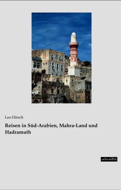 Produktbild Reisen in Süd-Arabien, Mahra-Land und Hadramuth (Deutsch, Leo Hirsch, 2015)