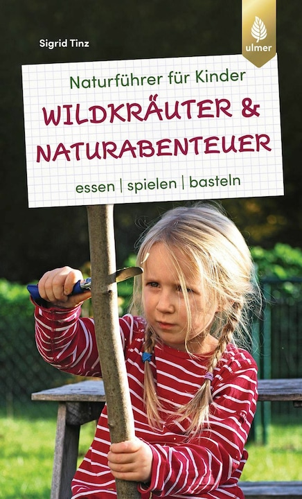 Produktbild Naturführer für Kinder: Wildkräuter und Naturabenteuer (Deutsch, Sigrid Tinz, 2022)