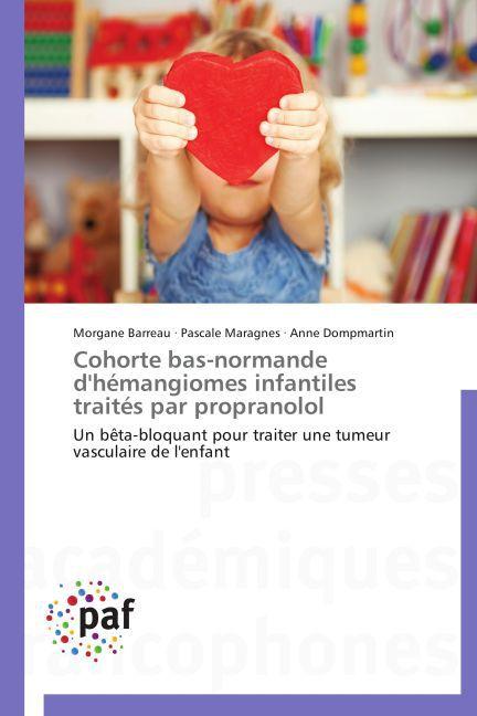 Produktbild Cohorte bas-normande d'hémangiomes infantiles traités par propranolol (Anne Dompmartin, Pascale Maragnes, Morgane Barreau, 2013)