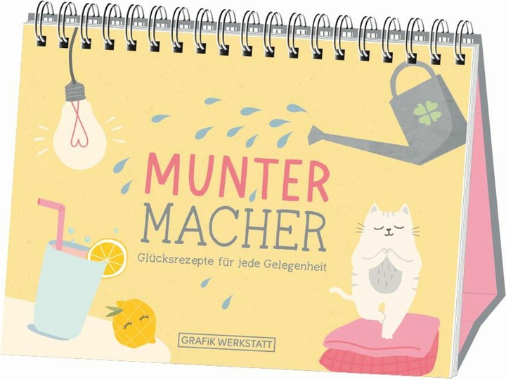 Muntermacher - Glücksrezepte für jede Gelegenheit (Deutsch, GRAFIK WERKSTATT Das Original, 2020)
