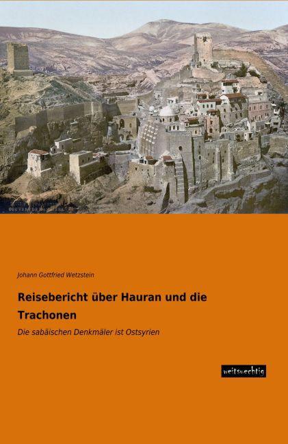 Produktbild Reisebericht über Hauran und die Trachonen (Deutsch, Johann G. Wetzstein, 2015)