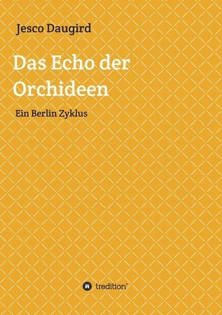 Produktbild Das Echo der Orchideen (Deutsch, Jesco Daugird, 2017)