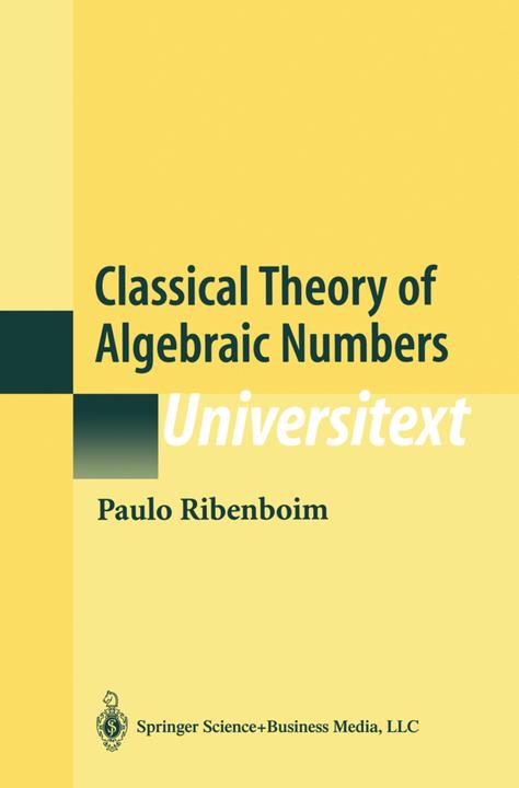 Produktbild Classical Theory of Algebraic Numbers (Englisch, Paulo Ribenboim, 2010)