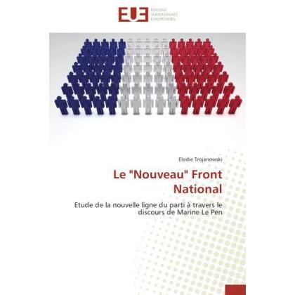 Le 'Nouveau' Front National, Fachbücher von Elodie Trojanowski
