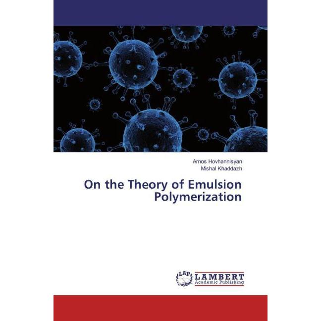 On the Theory of Emulsion Polymerization, Fachbücher von Arnos Hovhannisyan, Mishal Khaddazh