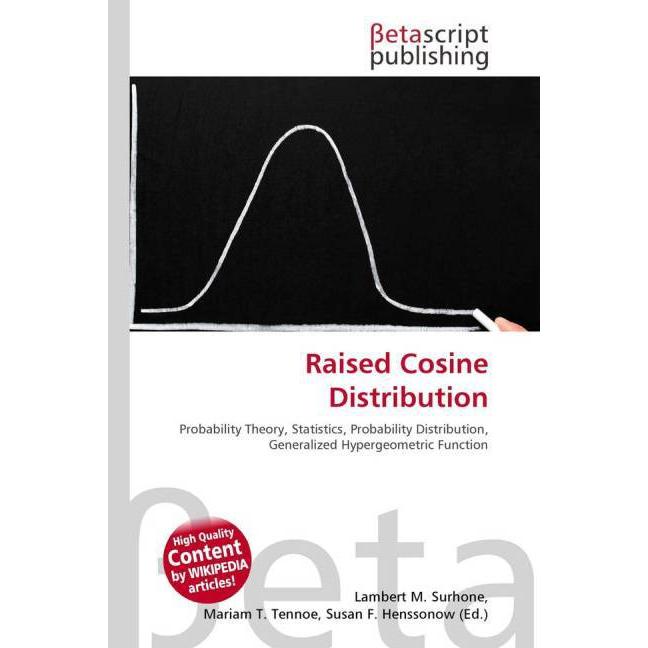 Raised Cosine Distribution, Fachbücher von Lambert M. Surhone, Mariam T. Tennoe, Susan F. Henssonow