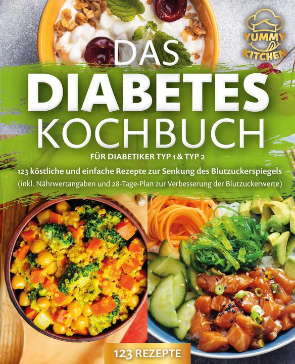 Actual product image Elektrobock Das Diabetes Kochbuch für Diabetiker Typ 1 & Typ 2: 123 köstliche und einfache Rezepte zur Senkung d (German, Yummy Kitchen, 2024)
