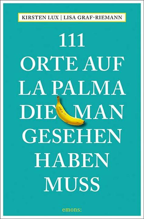 Produktbild 111 Orte auf La Palma, die man gesehen haben muss (Deutsch, Lisa Graf-Riemann, 2019)
