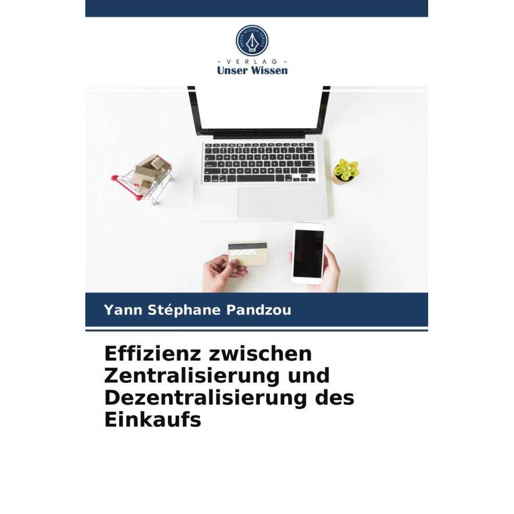 Effizienz zwischen Zentralisierung und Dezentralisierung des Einkaufs, Fachbücher von Yann Stéphane Pandzou