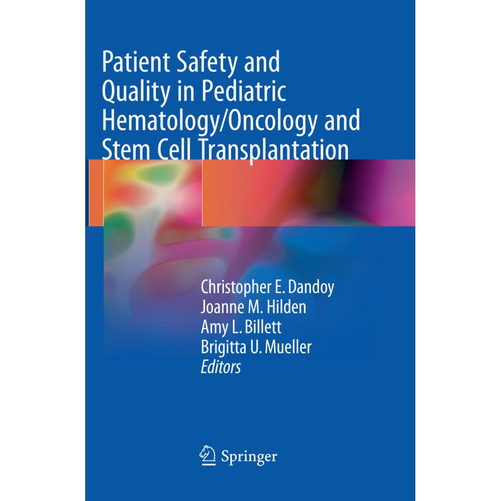 Patient Safety and Quality in Pediatric Hematology/Oncology and Stem Cell Transplantation, Fachbücher von Joanne M. Hild...