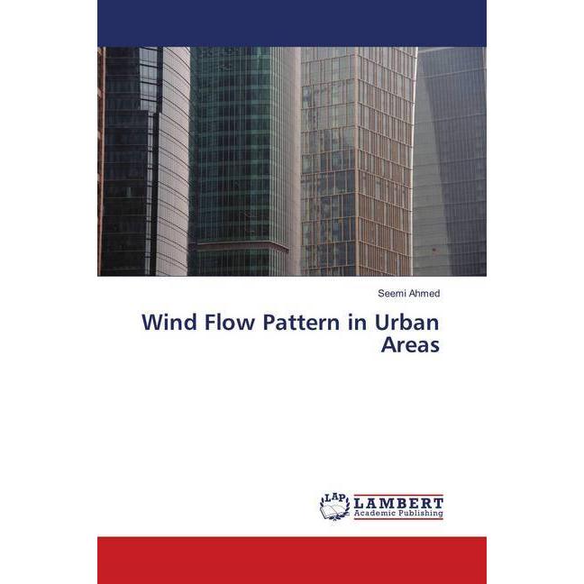 Wind Flow Pattern in Urban Areas, Fachbücher von Seemi Ahmed
