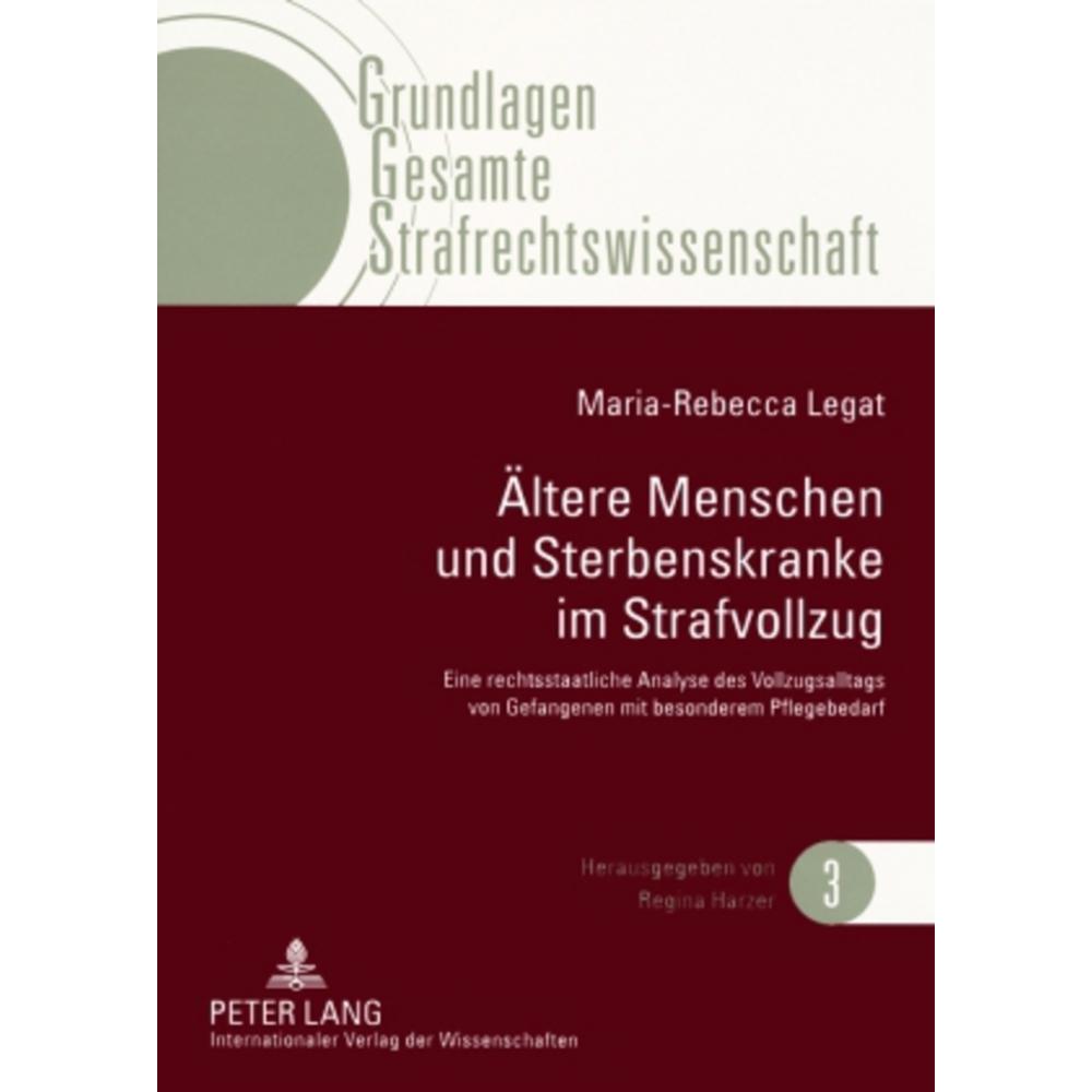 Ältere Menschen und Sterbenskranke im Strafvollzug, Fachbücher von Maria-Rebecca Legat