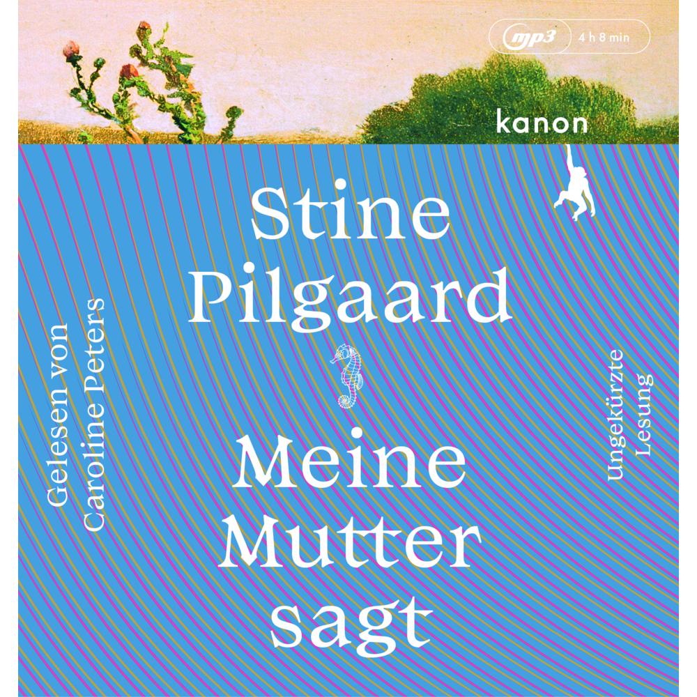 Meine Mutter sagt, Belletristik von Hinrich Schmidt-Henkel, Stine Pilgaard, Caroline Peters