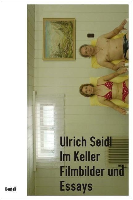 Produktbild Ulrich Seidl. Im Keller (Deutsch, Astrid Wolfig, Claus Philipp, Franz Schuh, Herbert Lachmayer, Olaf Möller, Ulrich Seidl, Ute Woltron, 2014)