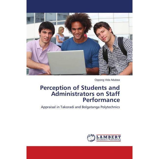 Perception of Students and Administrators on Staff Performance, Fachbücher von Oppong Vida Adubea