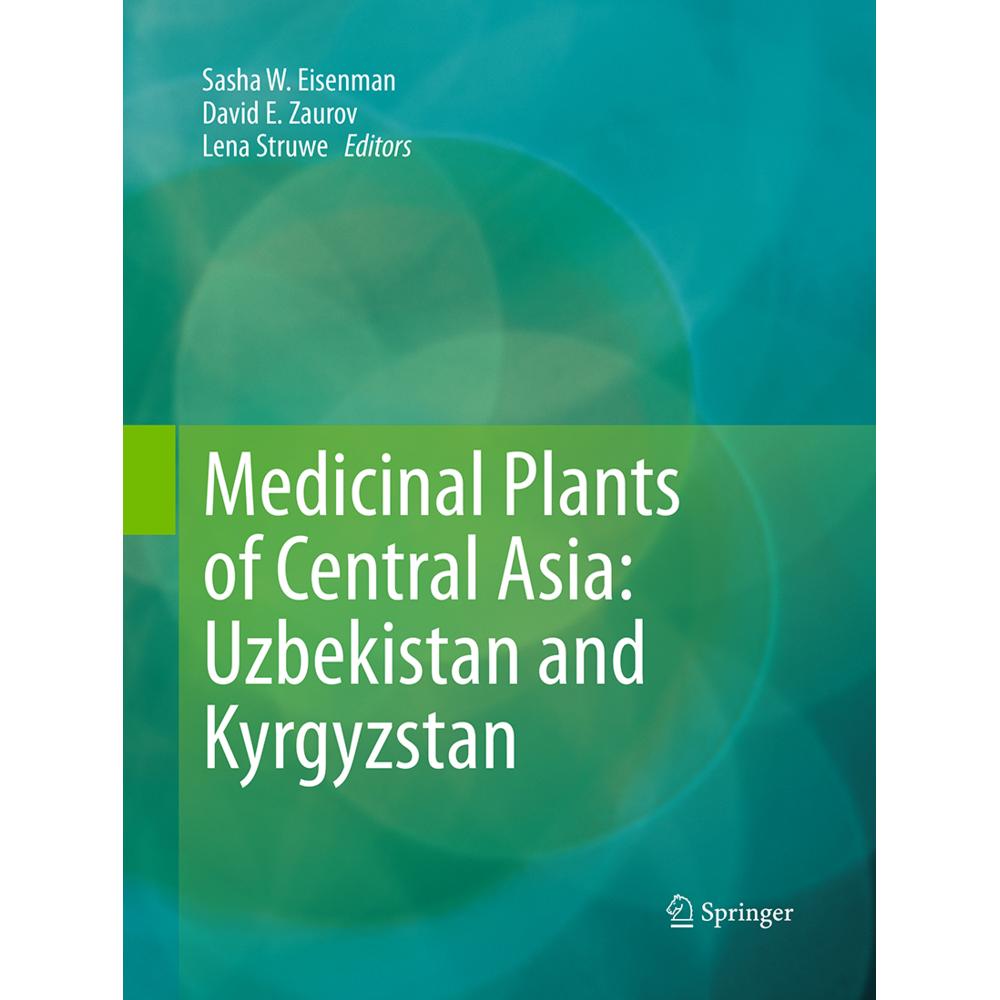Medicinal Plants of Central Asia: Uzbekistan and Kyrgyzstan, Fachbücher von David E. Zaurov, Lena Struwe, Sasha W. Eisen...