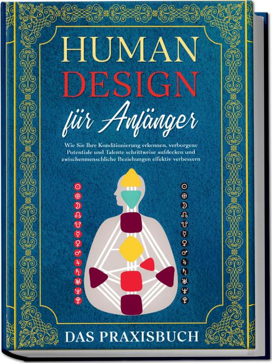 Produktbild Human Design für Anfänger - Das Praxisbuch: Wie Sie Ihre Konditionierung erkennen, verborgene P (Deutsch, Anna-Lena Mössinger, 2023)