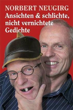 Produktbild Ansichten & schlichte, nicht vernichtete Gedichte (Deutsch, Norbert Neugirg, Norma Susanne Desing, Wolfgang Benkhardt, 2011)