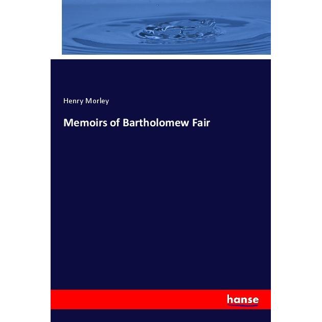 Memoirs of Bartholomew Fair, Fachbücher von Henry Morley