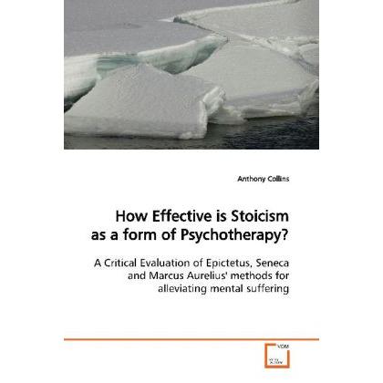 How Effective is Stoicism as a form of Psychotherapy?, Sachbücher von Anthony Collins
