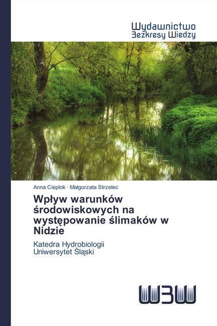 Image du produit Wplyw warunków srodowiskowych na wystepowanie slimaków w Nidzie (Anna Cieplok, Malgorzata Strzelec, 2018)
