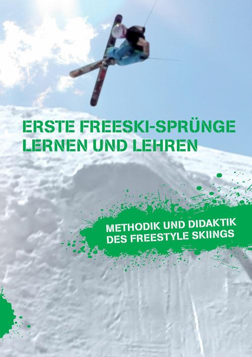 Produktbild Erste Freeski-Sprünge - Lernen und Lehren: Methodik und Didaktik des Freestyle Skiings (Deutsch, Markus Beckedahl, 2013)