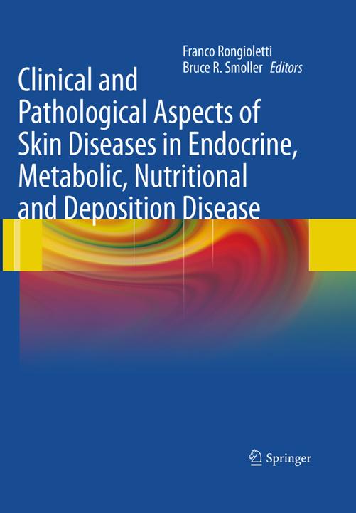 Produktbild Clinical and Pathological Aspects of Skin Diseases in Endocrine, Metabolic, Nutritional and Depositi (Englisch, Bruce R Smoller, Franco Rongioletti, 2016)