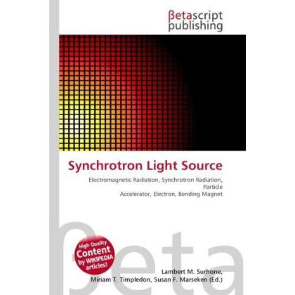 Synchrotron Light Source, Fachbücher von Lambert M. Surhone, Miriam T. Timpledon, Susan F. Marseken
