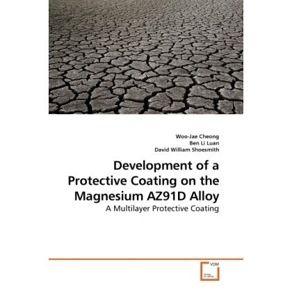 Development of a Protective Coating on the Magnesium AZ91D Alloy, Fachbücher von Woo-Jae Cheong