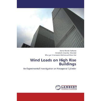 Wind Loads on High Rise Buildings, Fachbücher von Kaniz Ronak Sultana, Bhuiyan Shameem Mahmood Ebna Hai, Amalesh Chandra...