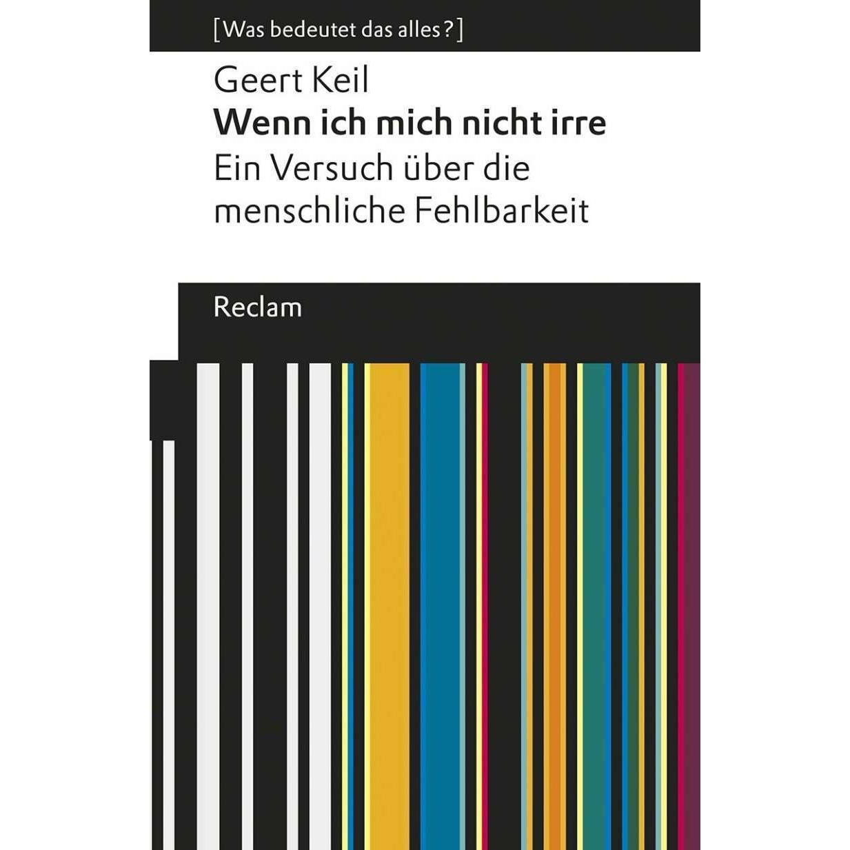Wenn ich mich nicht irre. Ein Versuch über die menschliche Fehlbarkeit, Fachbücher von Geert Keil