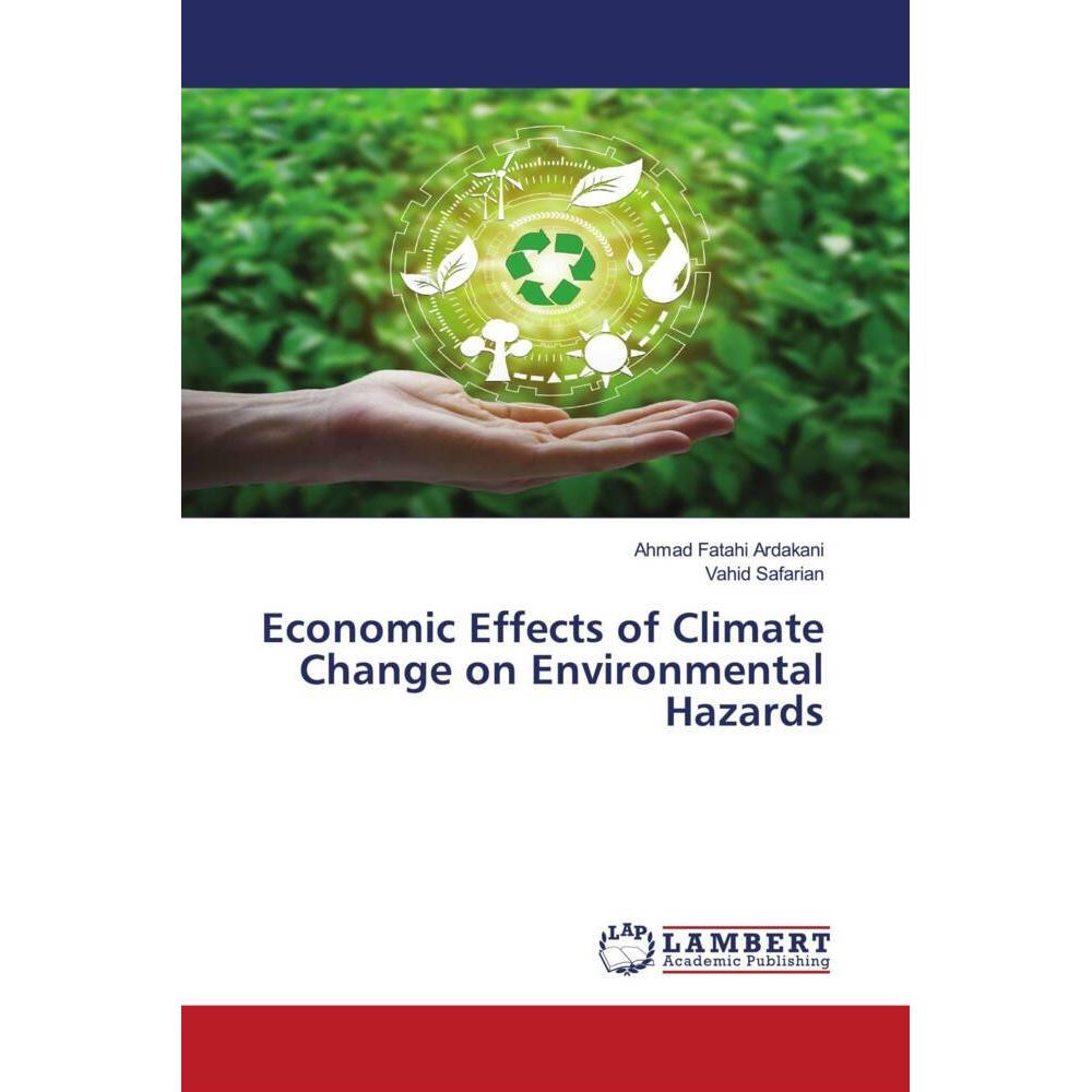 Economic Effects of Climate Change on Environmental Hazards, Fachbücher von Vahid Safarian, Ahmad Fatahi Ardakani