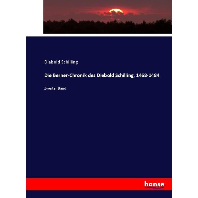 Die Berner-Chronik des Diebold Schilling, 1468-1484, Fachbücher von Diebold Schilling