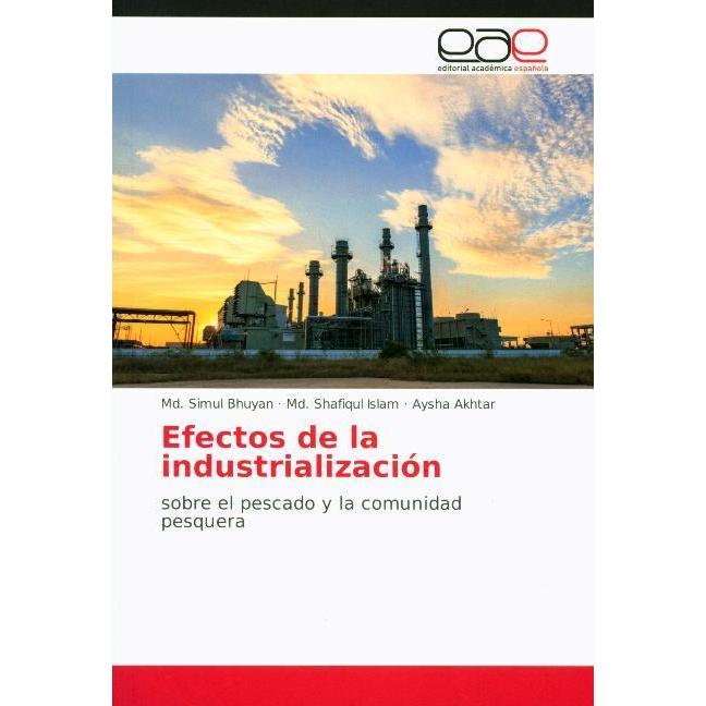 Efectos de la industrialización, Fachbücher von Md. Shafiqul Islam, Md. Simul Bhuyan, Aysha Akhtar
