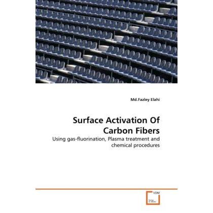 Surface Activation Of Carbon Fibers, Fachbücher von Md.Fazley Elahi