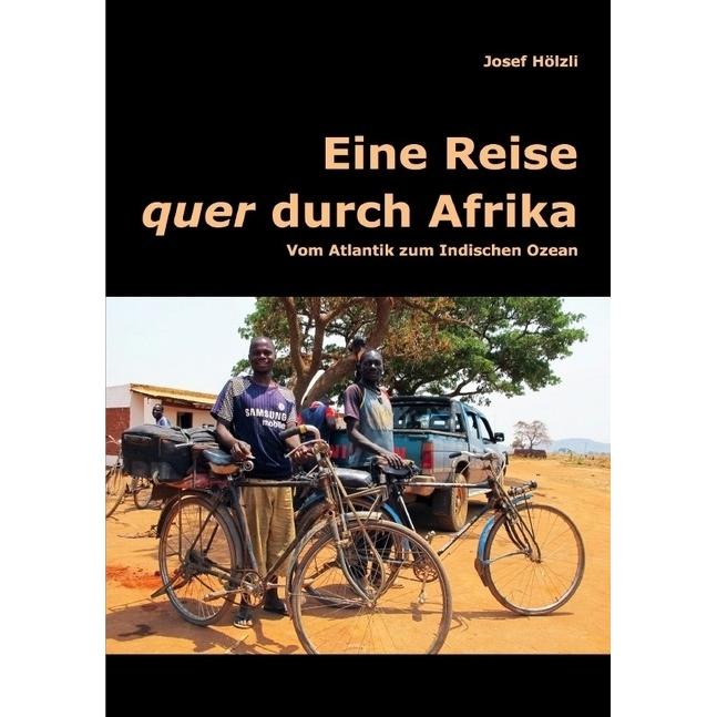 Eine Reise quer durch Afrika, Ratgeber von Josef Hölzli